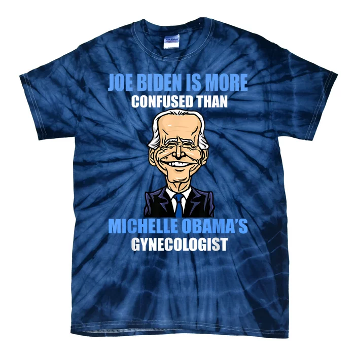 Anti Joe Biden Is More Confused Than ObamaS Gynecologist Tie-Dye T-Shirt