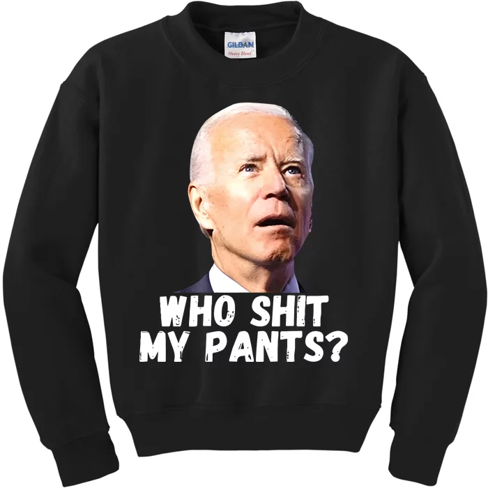 Anti Joe Biden Who Shit My Pants Funny Anti Biden Kids Sweatshirt