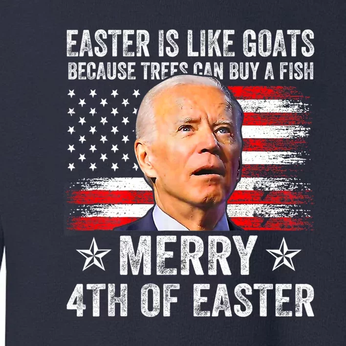 Anti Joe Biden Merry 4th Of Easter 4th Of July Toddler Sweatshirt