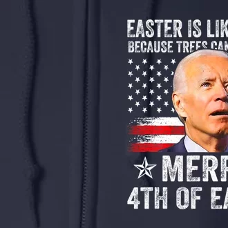 Anti Joe Biden Merry 4th Of Easter 4th Of July Full Zip Hoodie