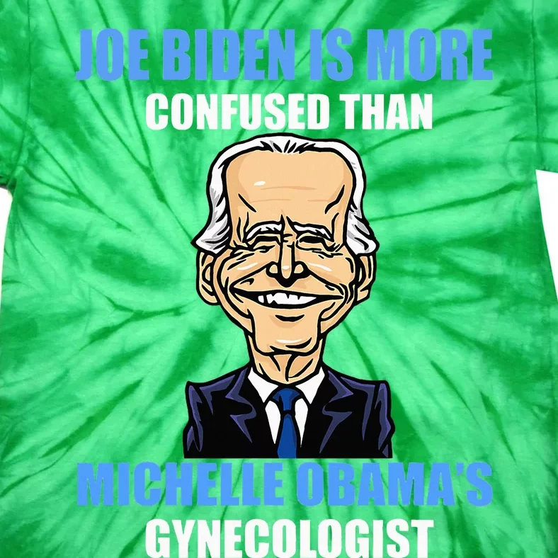 Anti Joe Biden Is More Confused Than ObamaS Gynecologist Tie-Dye T-Shirt