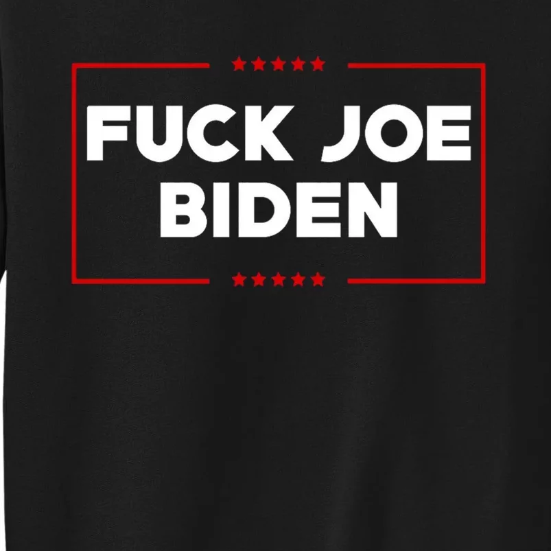 Anti Joe Biden Fuck Biden Biden Is Not My President Tall Sweatshirt