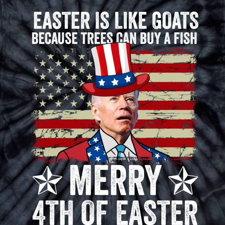 Anti Joe Biden Merry 4th Of Easter 4th Of July Tie-Dye T-Shirt