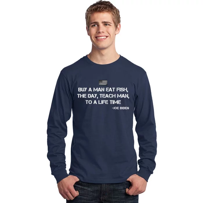 Anti Joe Biden Quote Buy A Man Eat Fish Tall Long Sleeve T-Shirt