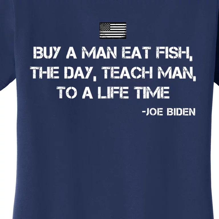 Anti Joe Biden Quote Buy A Man Eat Fish Women's T-Shirt