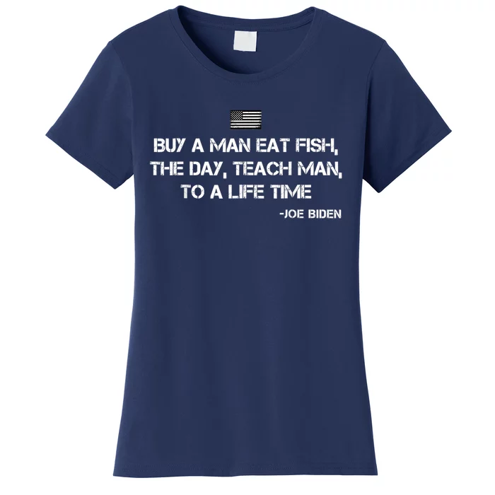 Anti Joe Biden Quote Buy A Man Eat Fish Women's T-Shirt