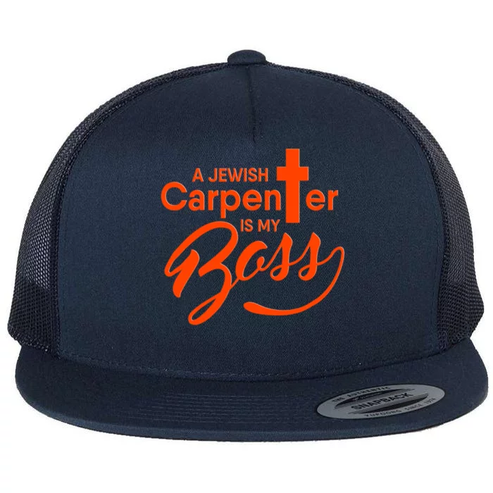 A Jewish Carpenter Is My Boss Carpentry Jesus Tee Gift Love Gift Flat Bill Trucker Hat