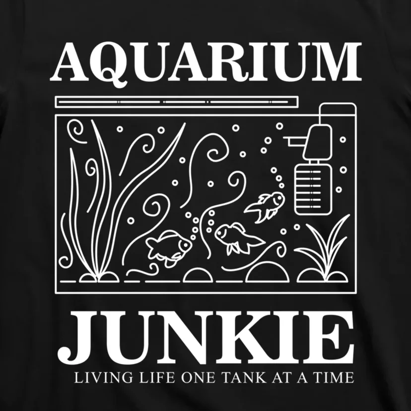 Aquarium Junkie Gift Aquarist Tank Fish Keeping Lover Meaningful Gift T-Shirt