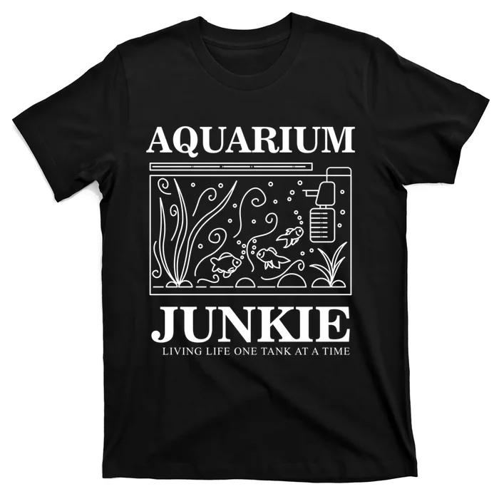 Aquarium Junkie Gift Aquarist Tank Fish Keeping Lover Meaningful Gift T-Shirt