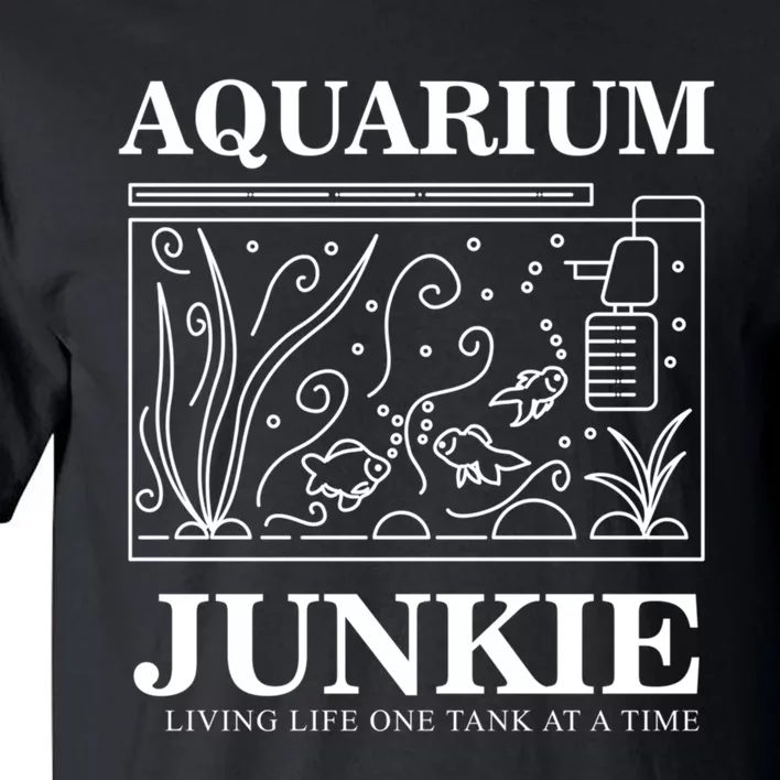 Aquarium Junkie Gift Aquarist Tank Fish Keeping Lover Meaningful Gift Tall T-Shirt