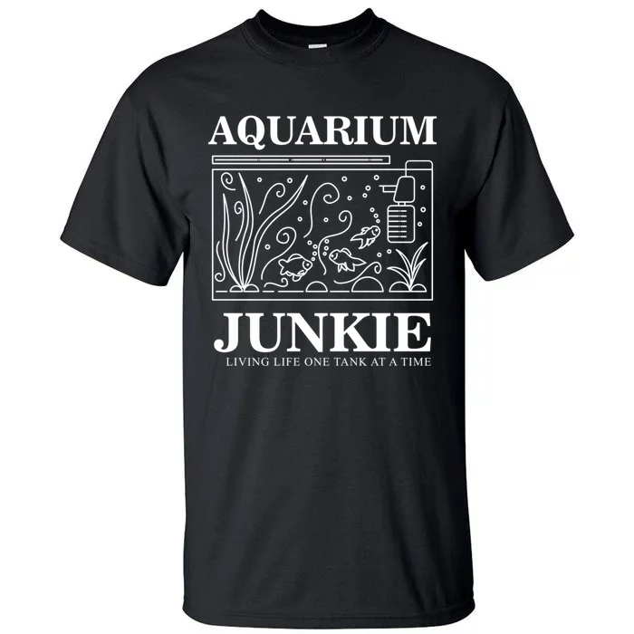 Aquarium Junkie Gift Aquarist Tank Fish Keeping Lover Meaningful Gift Tall T-Shirt