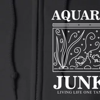 Aquarium Junkie Gift Aquarist Tank Fish Keeping Lover Meaningful Gift Full Zip Hoodie