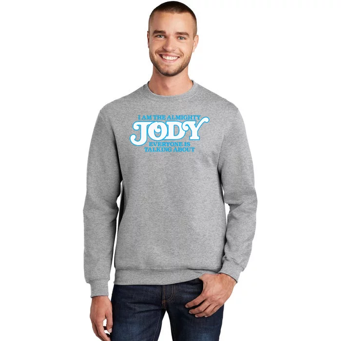 Almighty Jody Girl Women Name Tall Sweatshirt