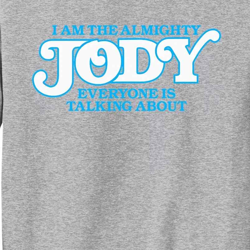 Almighty Jody Girl Women Name Tall Sweatshirt