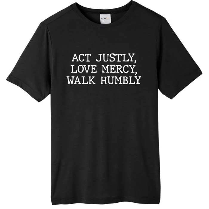 Act Justly Love Mercy Walk Humbly Bible Verse ChromaSoft Performance T-Shirt