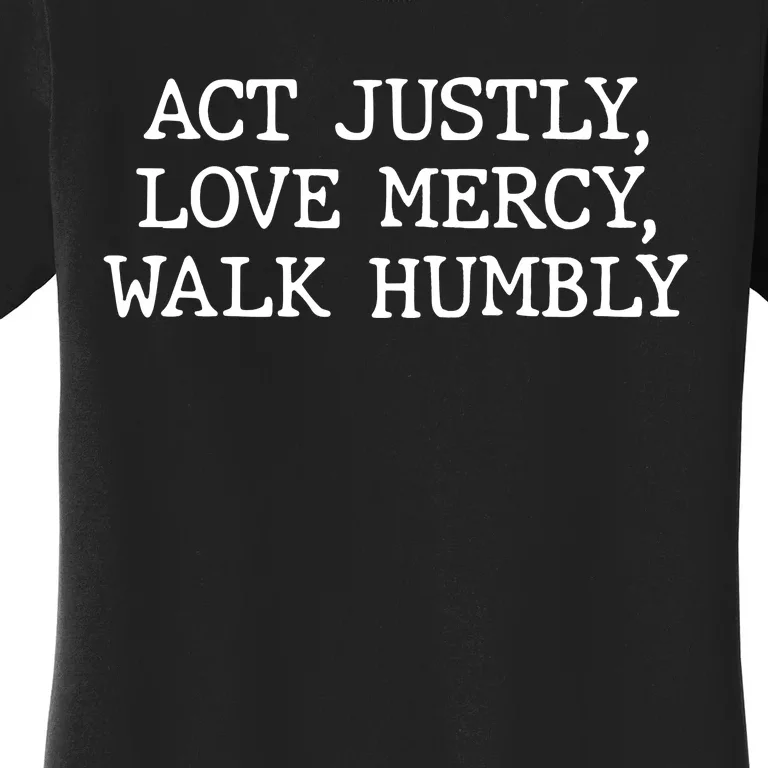 Act Justly Love Mercy Walk Humbly Women's T-Shirt