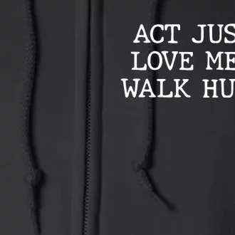 Act Justly Love Mercy Walk Humbly Full Zip Hoodie