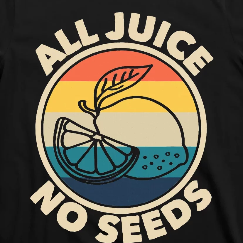 All Juice No Seeds Lemon Retro Funny Vasectomy T-Shirt