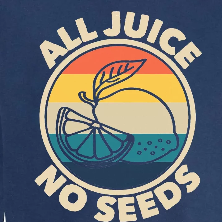 All Juice No Seeds Lemon Retro Funny Vasectomy Garment-Dyed Sweatshirt