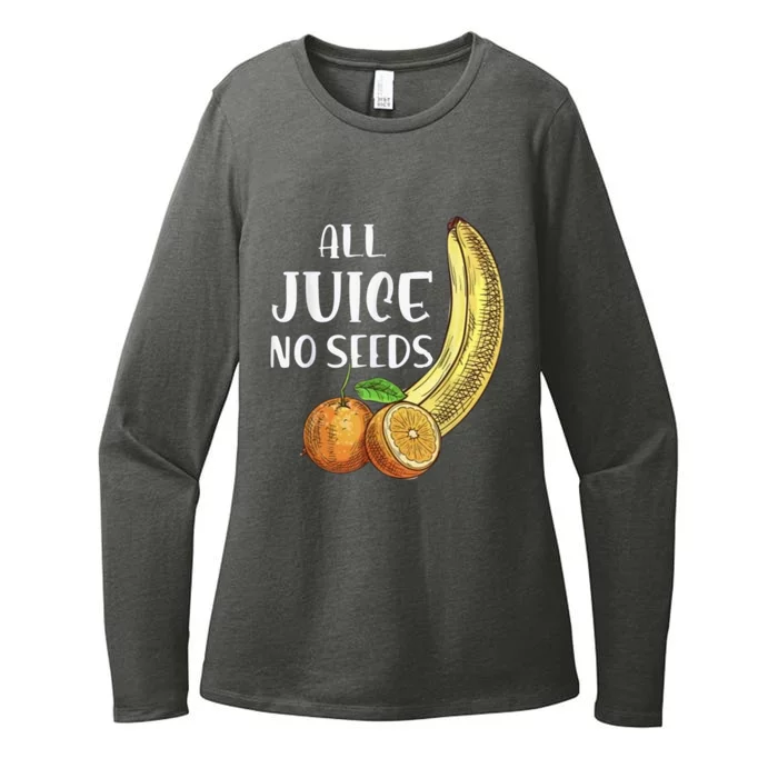 All Juice No Seeds Funny All Juice No Seeds Womens CVC Long Sleeve Shirt