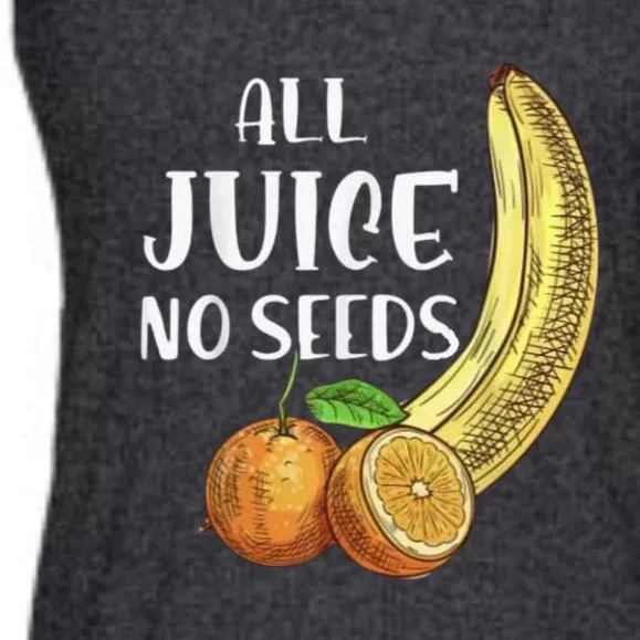 All Juice No Seeds Funny All Juice No Seeds Ladies Essential Flowy Tank