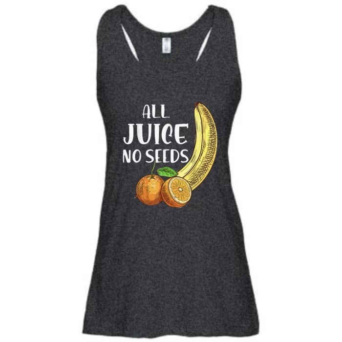 All Juice No Seeds Funny All Juice No Seeds Ladies Essential Flowy Tank