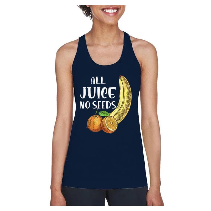 All Juice No Seeds Funny All Juice No Seeds Women's Racerback Tank