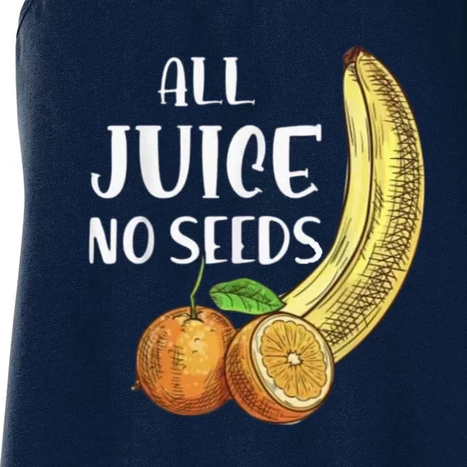 All Juice No Seeds Funny All Juice No Seeds Women's Racerback Tank