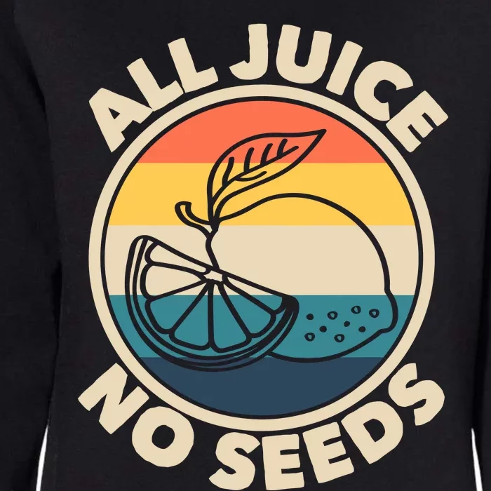 All Juice No Seeds Lemon Retro Funny Vasectomy Gift Womens California Wash Sweatshirt