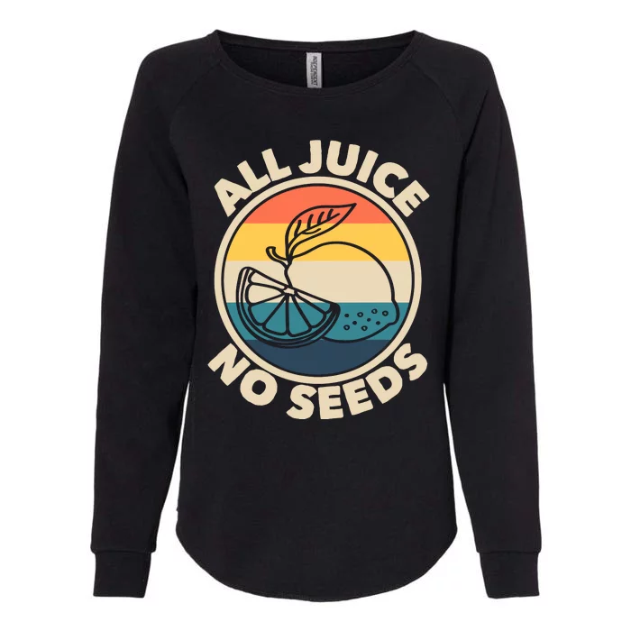 All Juice No Seeds Lemon Retro Funny Vasectomy Gift Womens California Wash Sweatshirt