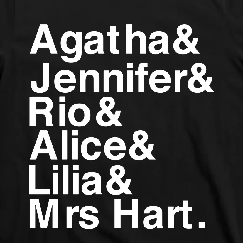 Agatha & Jennifer & Rio & Alice & Lilia & Mrs Hart T-Shirt