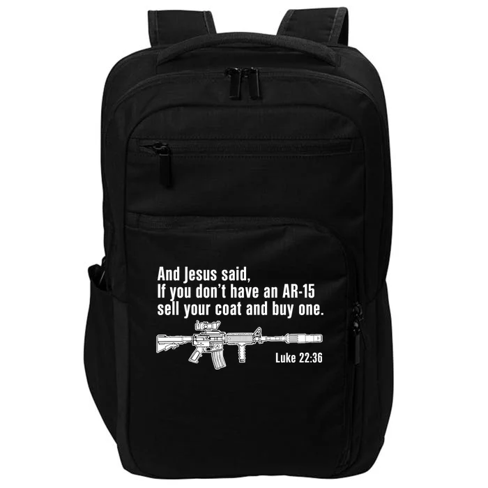 And Jesus Said If You DonT Have An Ar15 Sell Your Coat And Buy One Impact Tech Backpack