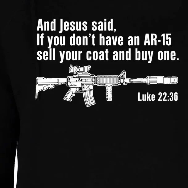 And Jesus Said If You DonT Have An Ar15 Sell Your Coat And Buy One Womens Funnel Neck Pullover Hood