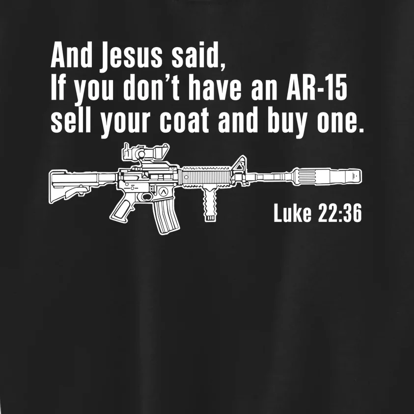 And Jesus Said If You DonT Have An Ar15 Sell Your Coat And Buy One Kids Sweatshirt