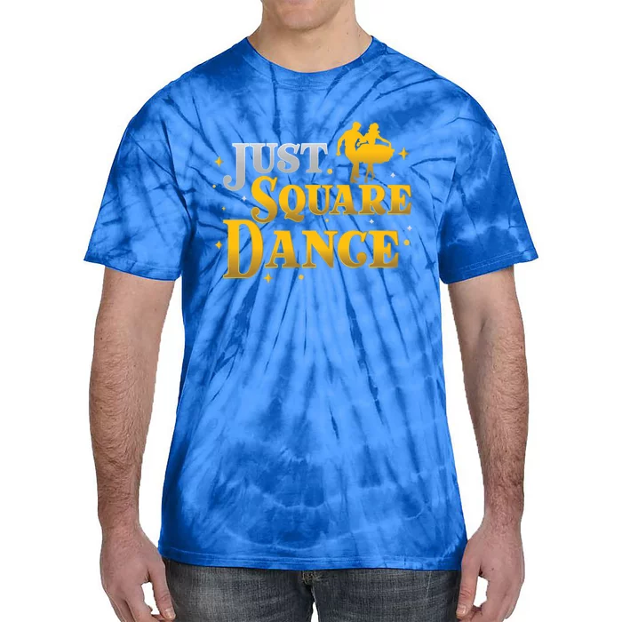 Awesome Just Square Dance For A Square Dancing Square Dancer Gift Tie-Dye T-Shirt