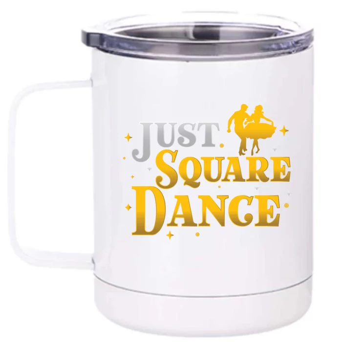 Awesome Just Square Dance For A Square Dancing Square Dancer Gift Front & Back 12oz Stainless Steel Tumbler Cup