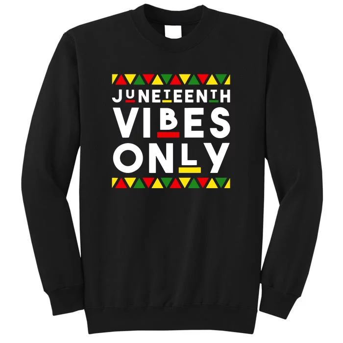 Awesome Juneteenth Shirt Juneteenth Vibes Only Independence Tall Sweatshirt