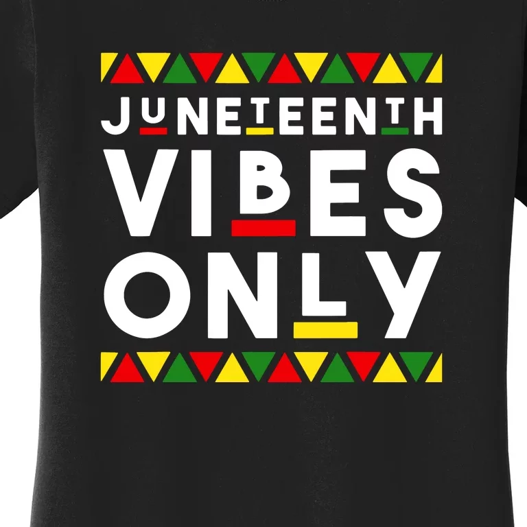 Awesome Juneteenth Shirt Juneteenth Vibes Only Independence Women's T-Shirt