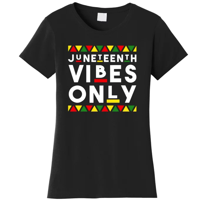 Awesome Juneteenth Shirt Juneteenth Vibes Only Independence Women's T-Shirt