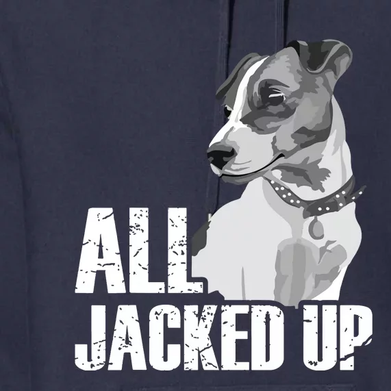 All Jacked Up Jack Russell Terrier JRT Lover Apparel Dog Premium Hoodie