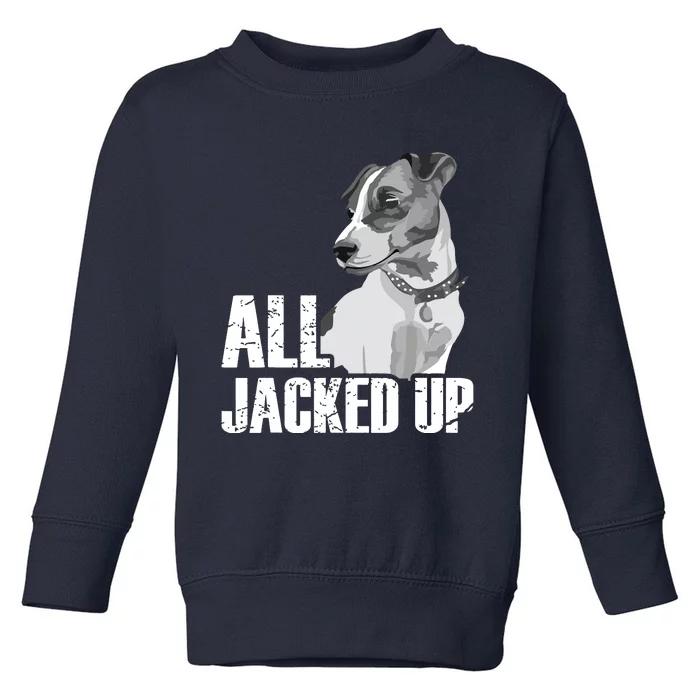 All Jacked Up Jack Russell Terrier JRT Lover Apparel Dog Toddler Sweatshirt