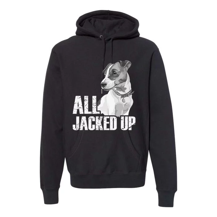 All Jacked Up - Jack Russell Terrier JRT Lover Apparel Dog Premium Hoodie