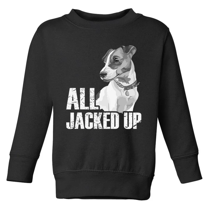 All Jacked Up - Jack Russell Terrier JRT Lover Apparel Dog Toddler Sweatshirt