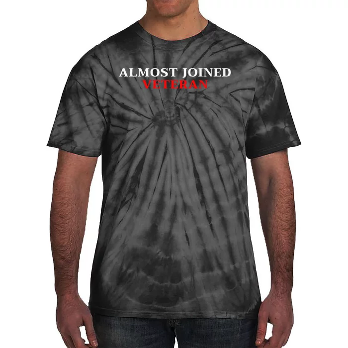 Almost Joined Veteran Funny Apparel Tie-Dye T-Shirt