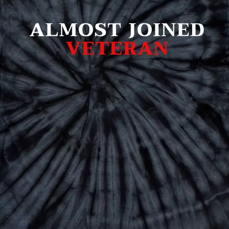 Almost Joined Veteran Funny Apparel Tie-Dye T-Shirt