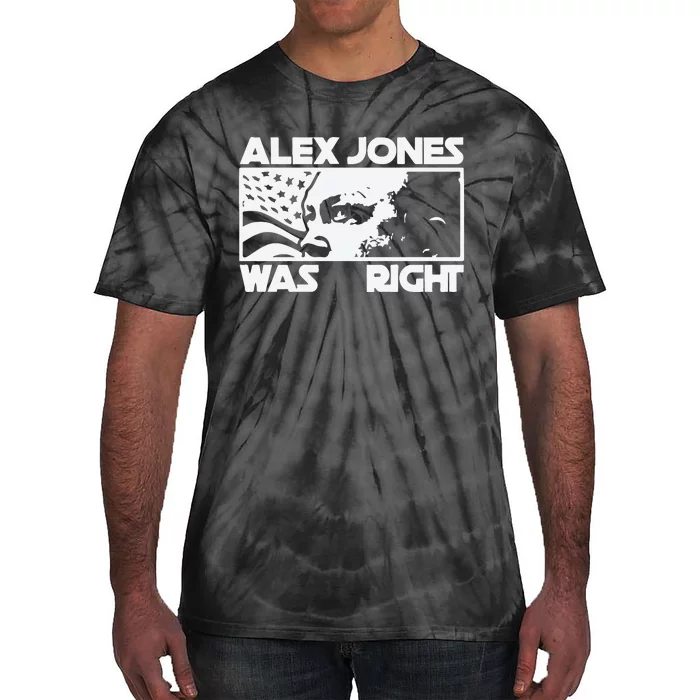 Alex Jones Was Right Tie-Dye T-Shirt