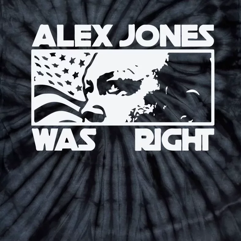 Alex Jones Was Right Tie-Dye T-Shirt