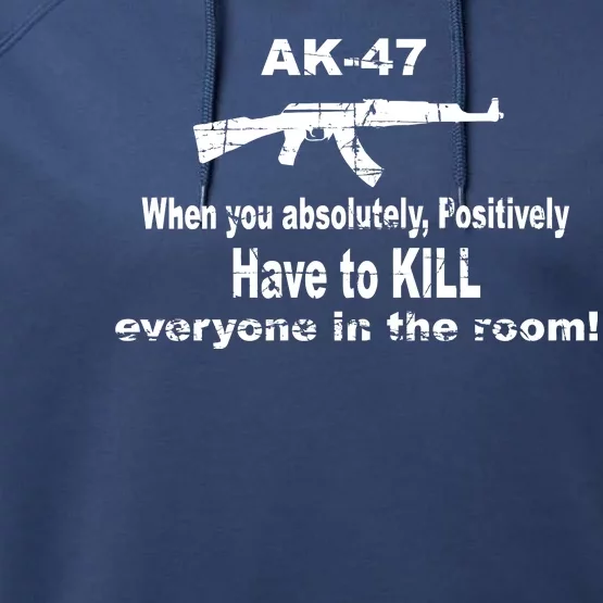 Ak-47 Absolutely Have To Kill Everyone Performance Fleece Hoodie