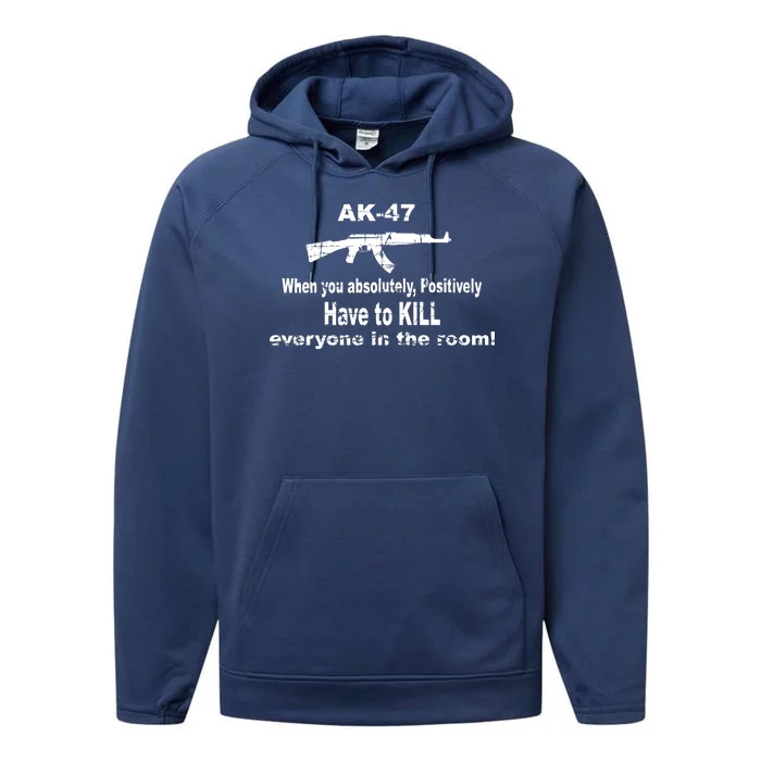 Ak-47 Absolutely Have To Kill Everyone Performance Fleece Hoodie