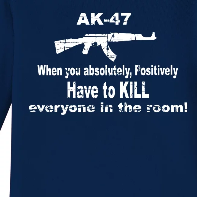 Ak-47 Absolutely Have To Kill Everyone Baby Long Sleeve Bodysuit